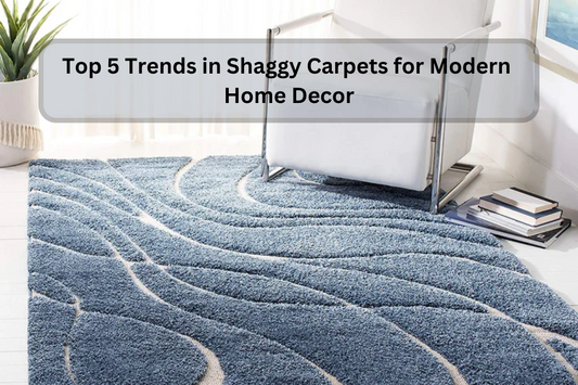 Top 5 Trends in Shaggy Carpets for Modern Home Decor
