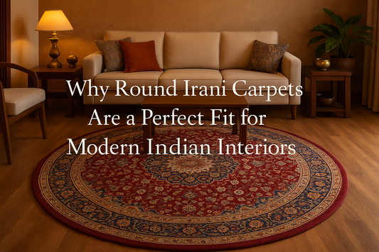 Why Round Irani Carpets Are a Perfect Fit for Modern Indian Interiors