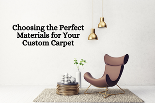 Choosing the Perfect Materials for Your Custom Carpet