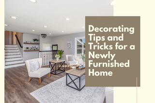 Decorating Tips and Tricks for a Newly Furnished Home