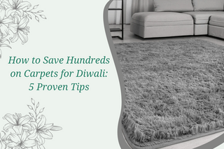 How to Save Hundreds on Carpets for Diwali: 5 Proven Tips