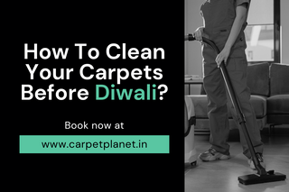How To Clean Your Carpets Before Diwali?