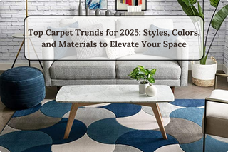 Top Carpet Trends for 2025: Styles, Colors, and Materials to Elevate Your Space