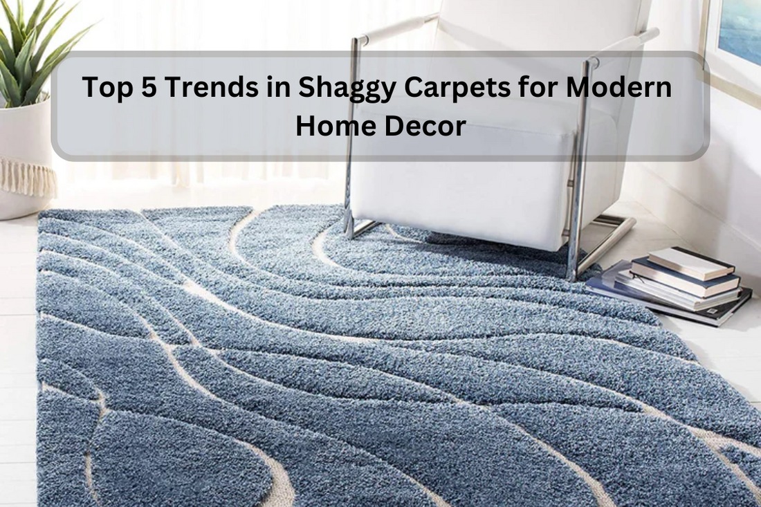 Top 5 Trends in Shaggy Carpets for Modern Home Decor