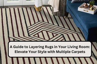 A Guide to Layering Rugs in Your Living Room: Elevate Your Style with Multiple Carpets