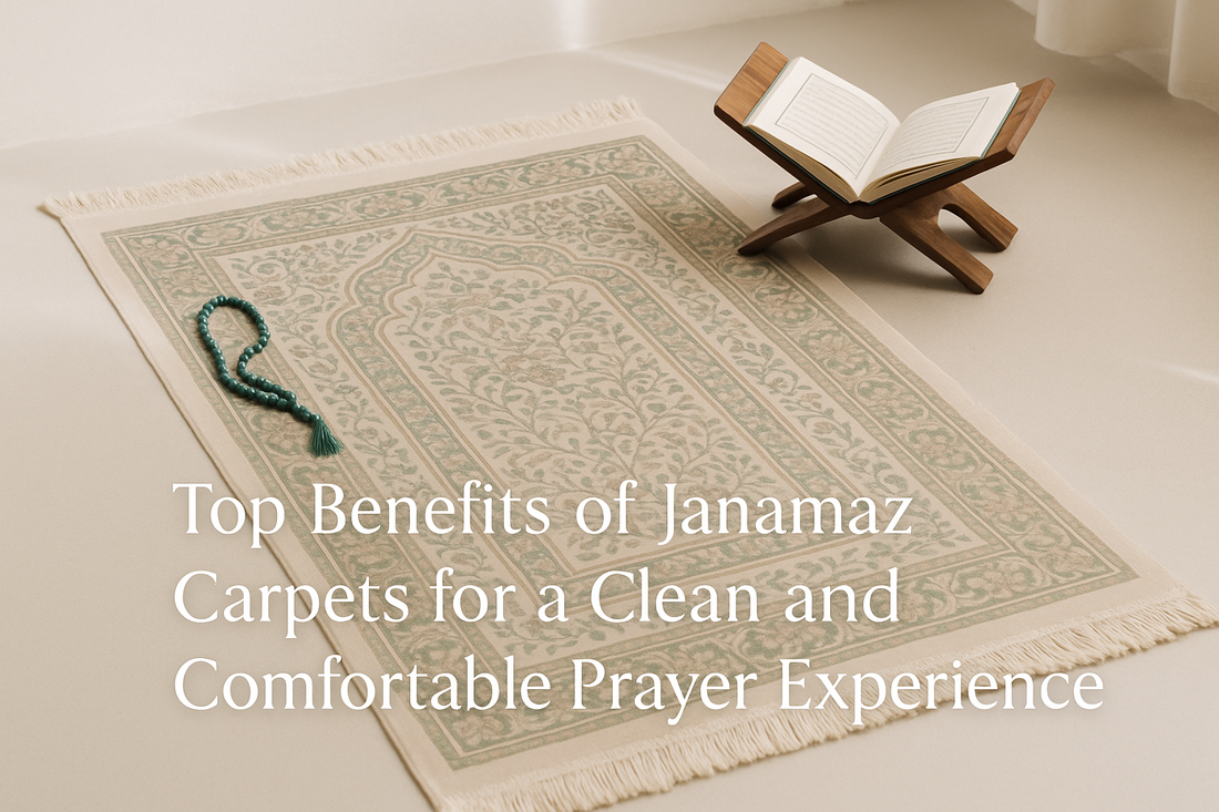 Top Benefits of Janamaz Carpets for a Clean and Comfortable Prayer Experience