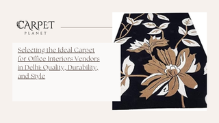 Selecting the Ideal Carpet for Office Interiors Vendors in Delhi: Quality, Durability, and Style