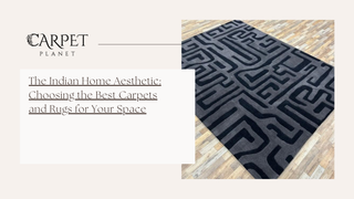 The Indian Home Aesthetic: Choosing the Best Carpets and Rugs for Your Space