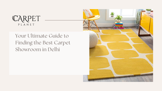 Your Ultimate Guide to Finding the Best Carpet Showroom in Delhi