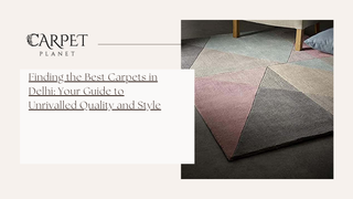 Finding the Best Carpets in Delhi: Your Guide to Unrivalled Quality and Style