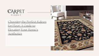 Choosing the Perfect Kaleen for Floor: A Guide to Elevating Your Home's Aesthetics