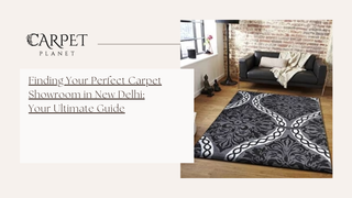 Finding Your Perfect Carpet Showroom in New Delhi: Your Ultimate Guide