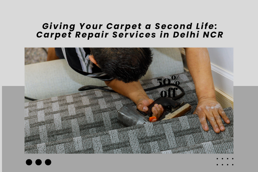 Giving Your Carpet a Second Life: Carpet Repair Services in Delhi NCR