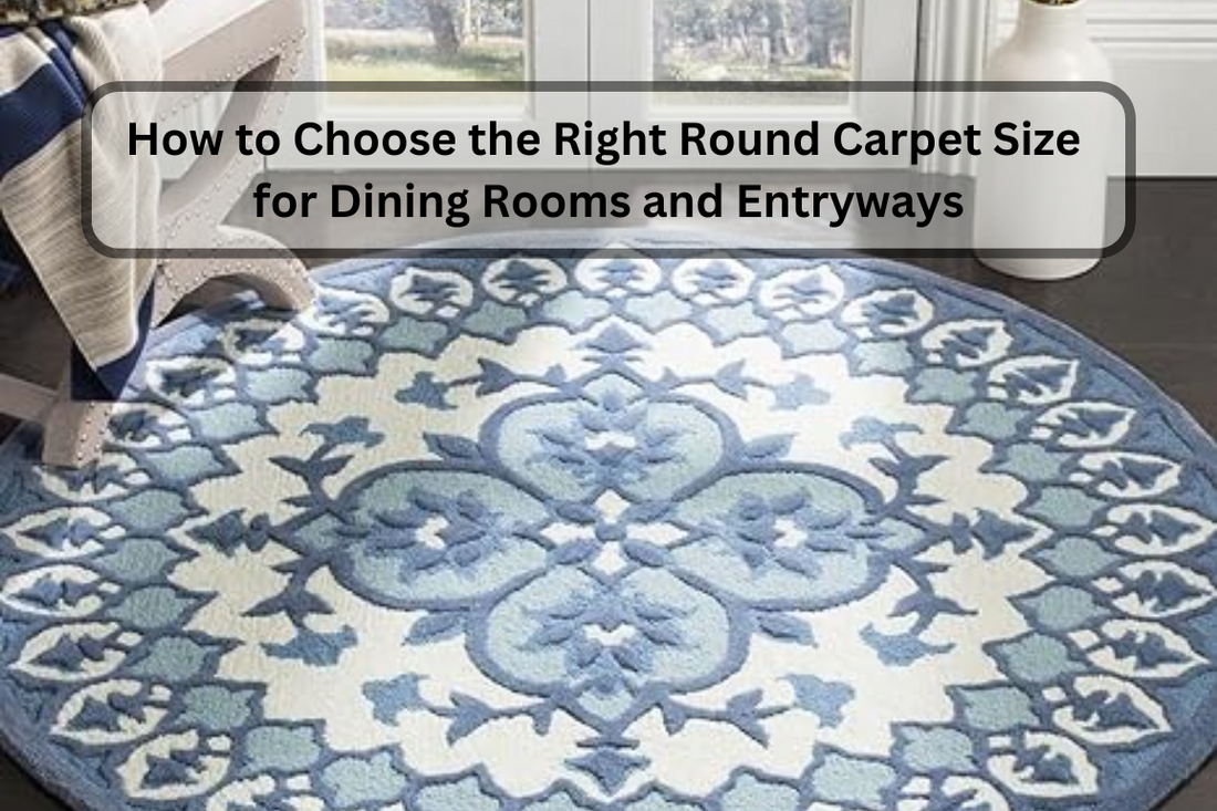 How to Choose the Right Round Carpet Size for Dining Rooms and Entryways