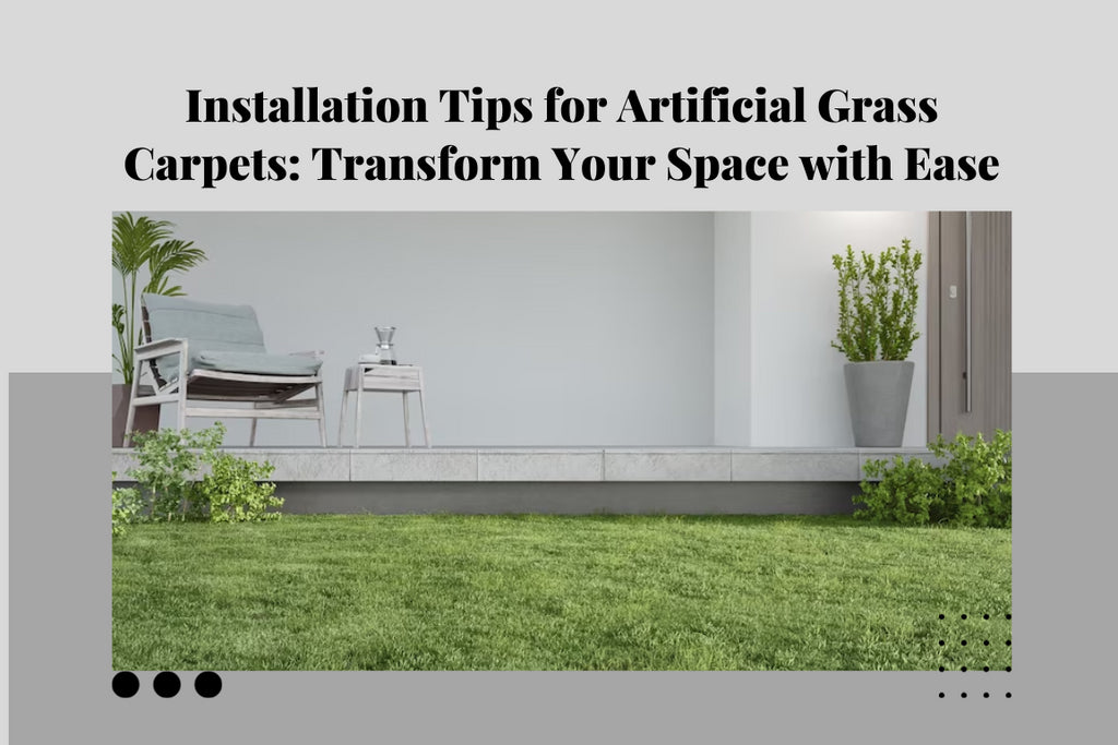 Installation Tips for Artificial Grass Carpets Transform Your Space w