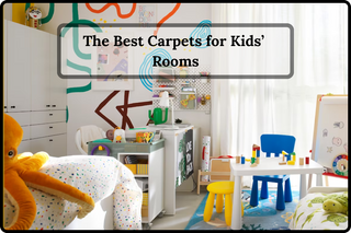 The Best Carpets for Kids’ Rooms