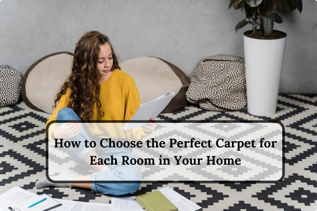 How to Choose the Perfect Carpet for Each Room in Your Home