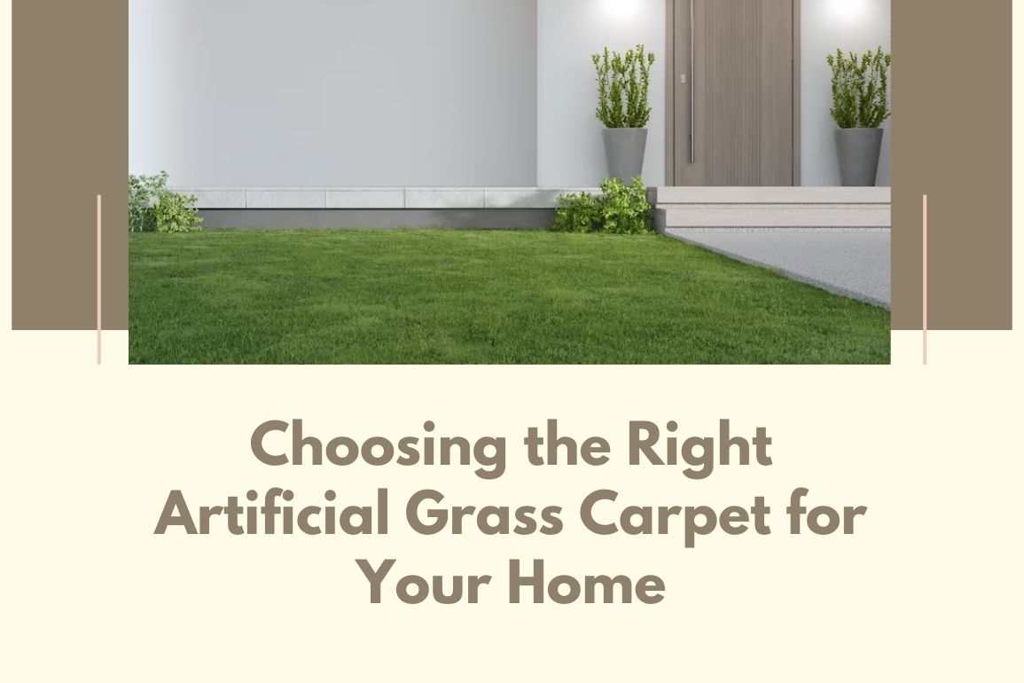 Choosing the Right Artificial Grass Carpet for Your Home: A Buyer's Guide