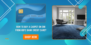 How to Buy a Carpet on EMI from HDFC Bank Credit Card?